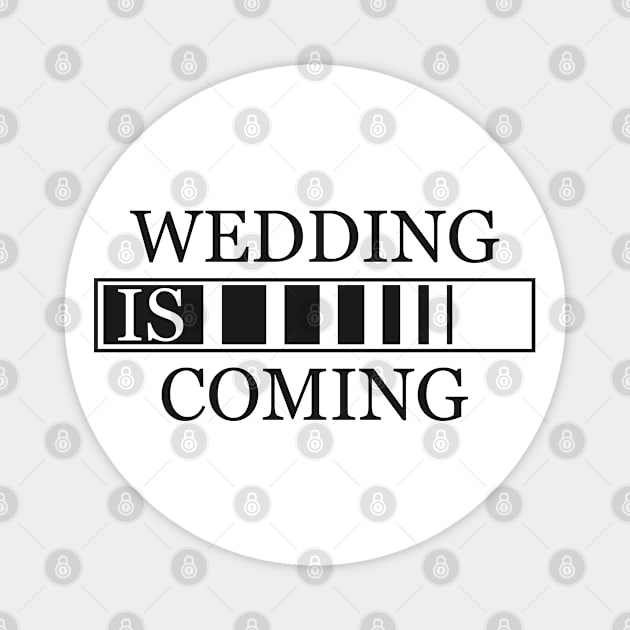wedding is coming Magnet by KC Happy Shop
